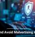 Spot and Avoid Malvertising Attacks